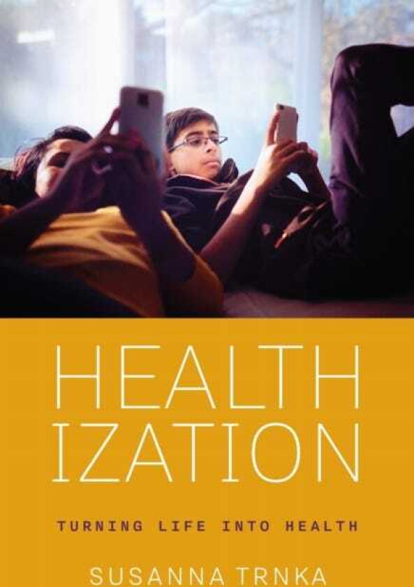 Healthization Turning Life Into Health