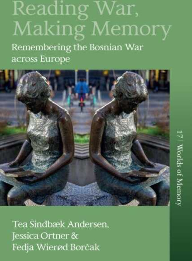 Reading War, Making Memory Remembering the Bosnian War across Europe