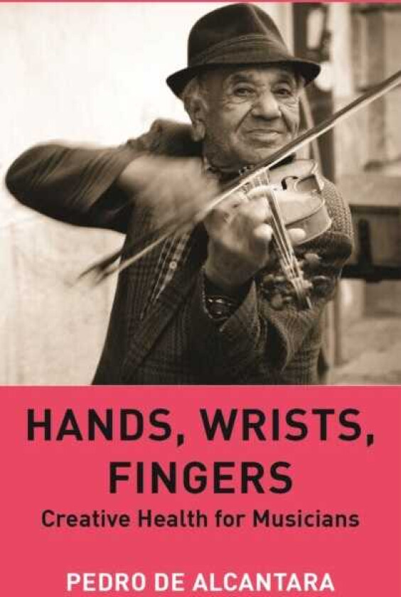 Hands, Wrists, Fingers Creative Health for Musicians