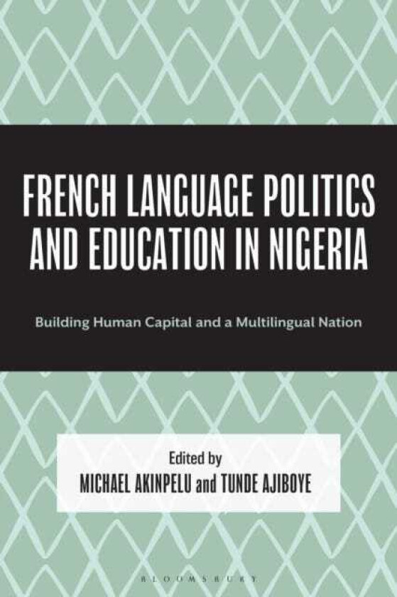 French Language Politics and Education in Nigeria Building Human Capital and a Multilingual Nation