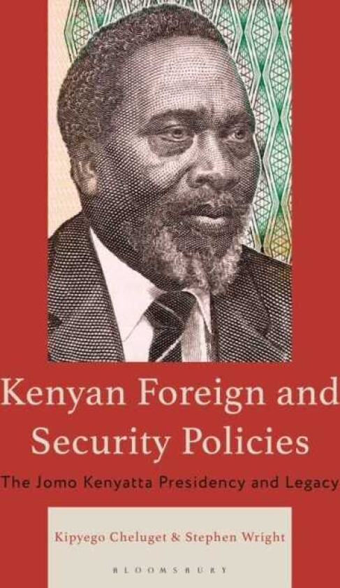 Kenyan Foreign and Security Policies The Jomo Kenyatta Presidency and Legacy