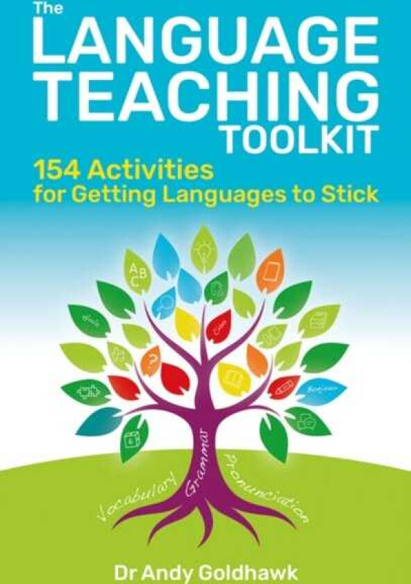 The Language Teaching Toolkit 154 activities for getting languages to stick