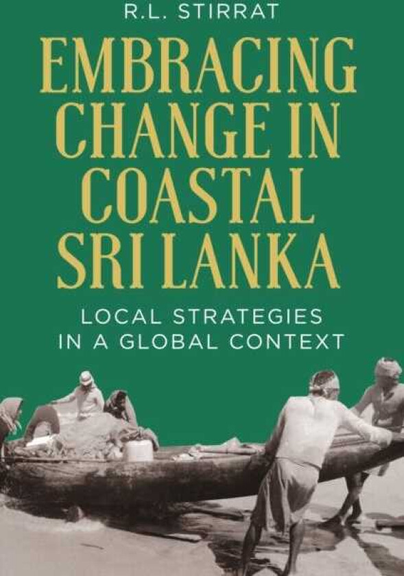 Embracing Change in Costal Sri Lanka Local Strategies in a Global Context