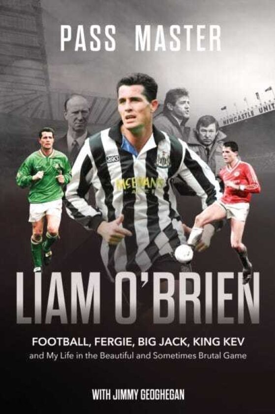 Pass Master Football, Fergie, Big Jack and My Life in the Beautiful and Sometimes Brutal Game