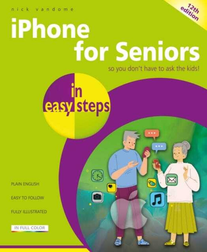 iPhone for Seniors in easy steps Covers iPhones with iOS 26