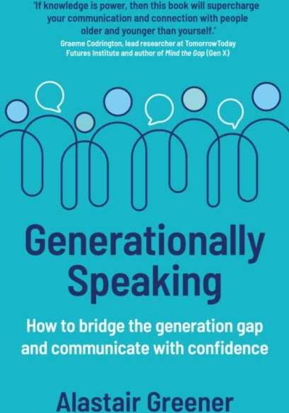 Generationally Speaking How to bridge the generation gap and communicate with confidence