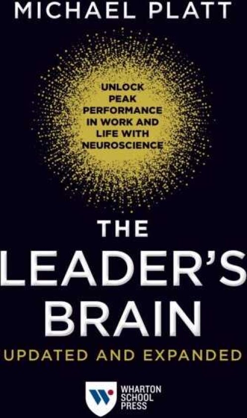 The Leader's Brain, Updated and Expanded Unlock Peak Performance in Work and Life with Neuroscience