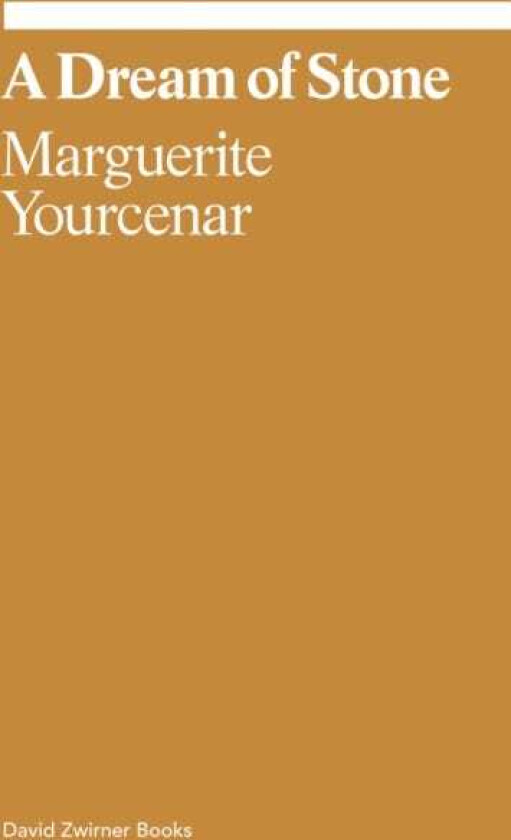 Marguerite Yourcenar: A Dream of Stone