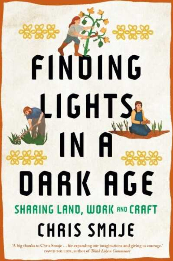 Finding Lights in a Dark Age Sharing Land, Work and Craft