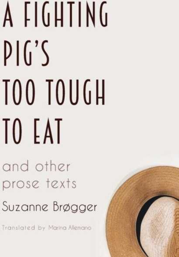 A Fighting Pig's Too Tough to Eat and other prose texts