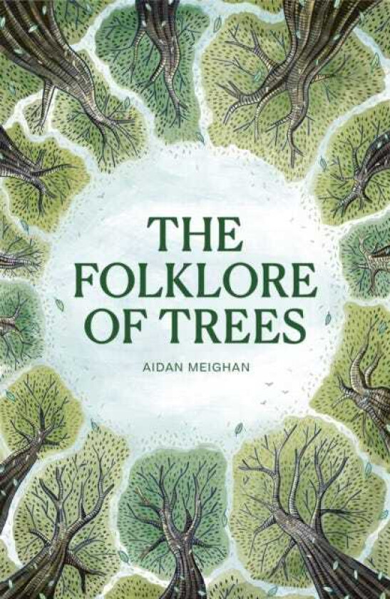 Folklore of Trees The fascinating stories behind nature's guardians