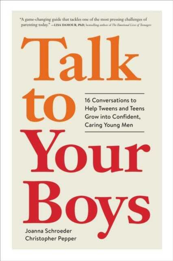 Talk to Your Boys 17 Conversations to Help Your Son Grow into a Confident and Caring Young Man
