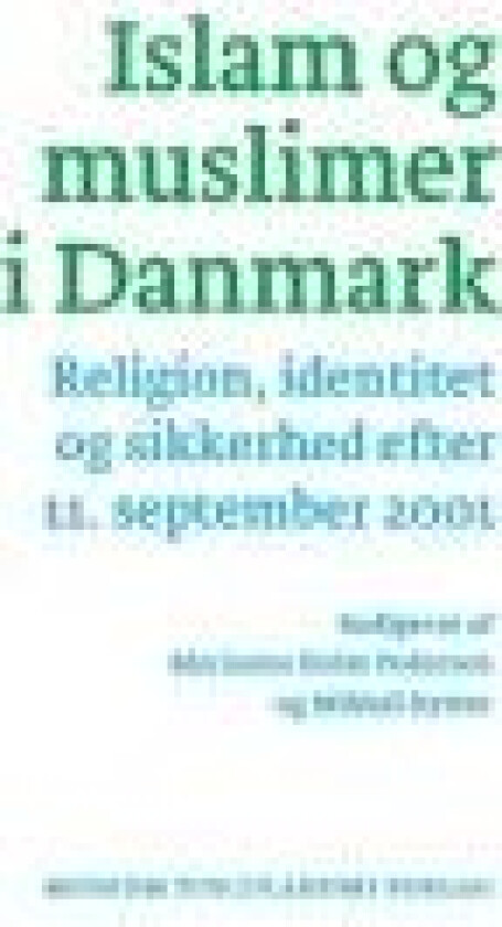 Islam og muslimer i Danmark Marianne Holm Pedersen & Mikkel Rytter (red.) Språk: Dansk