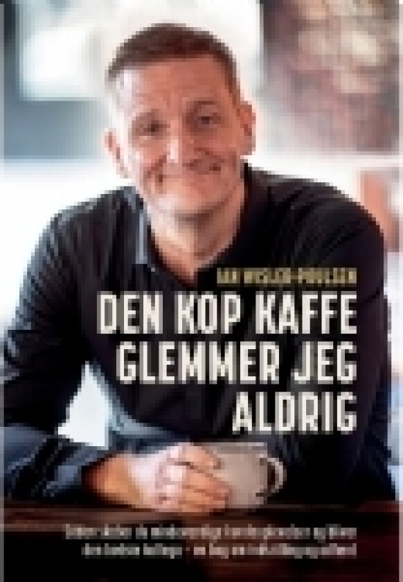 Den kop kaffe glemmer jeg aldrig | Ian Wisler-Poulsen | Språk: Dansk