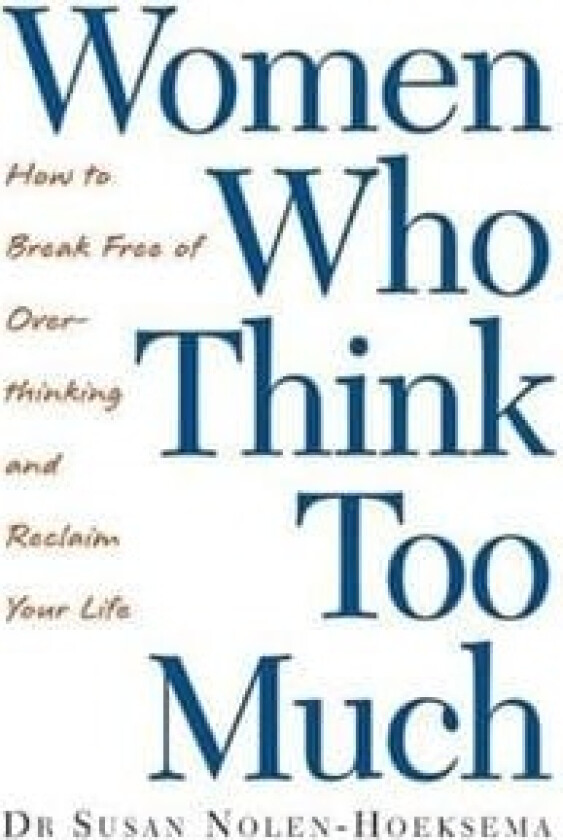 Women Who Think Too Much av Susan Nolen-Hoeksema