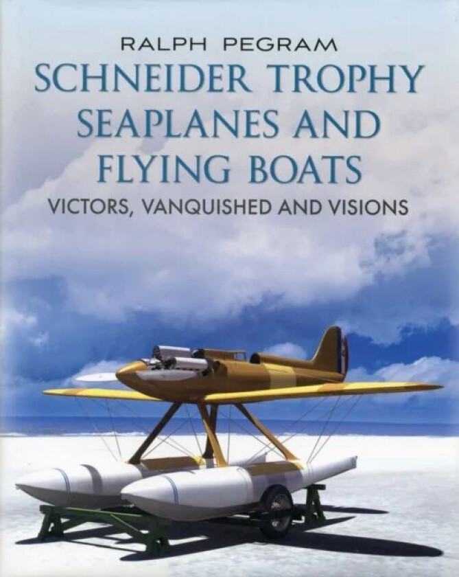 Schneider Trophy Seaplanes and Flying Boats av Ralph Pegram