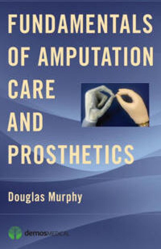 Fundamentals of Amputation Care and Prosthetics