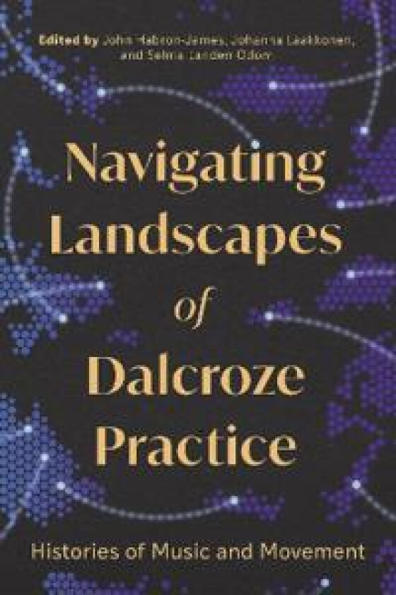 Navigating Landscapes of Dalcroze Practice