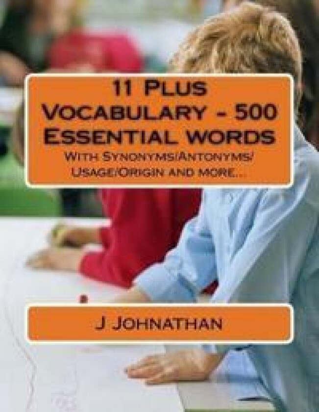 11 Plus Vocabulary - 500 Essential Words