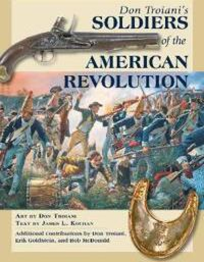 Don Troiani's Soldiers of the American Revolution