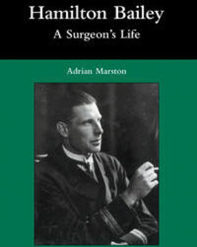 Hamilton Bailey: A Surgeon's Life