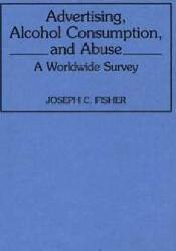 Advertising, Alcohol Consumption, and Abuse