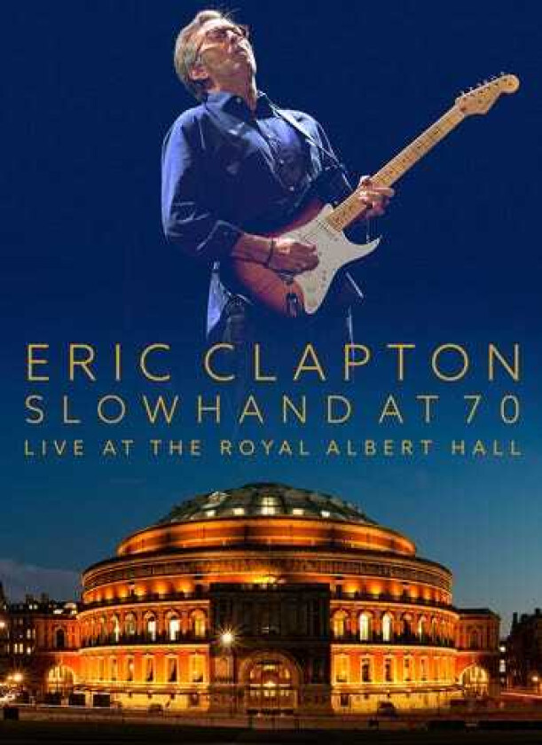 Slowhand At 70: Live At The Royal Albert Hall Bluray