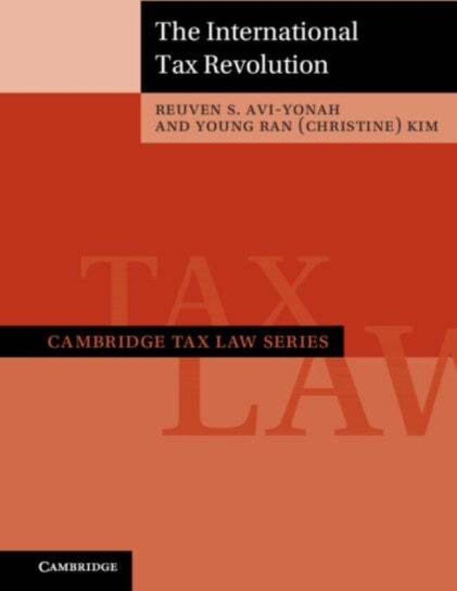 The International Tax Revolution av Reuven S. (University of Michigan Law School) Avi-Yonah, Christine (Benjamin N. Cardozo School of Law) Kim
