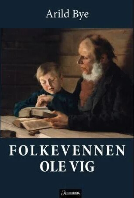 Folkevennen Ole Vig av Arild Bye