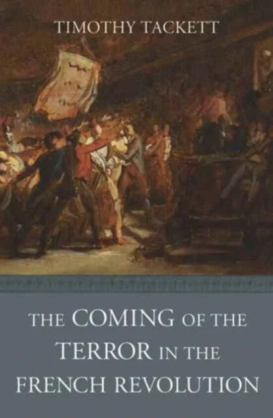 The Coming of the Terror in the French Revolution av Timothy Tackett