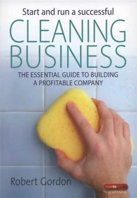 Start and Run A Successful Cleaning Business av Robert Gordon