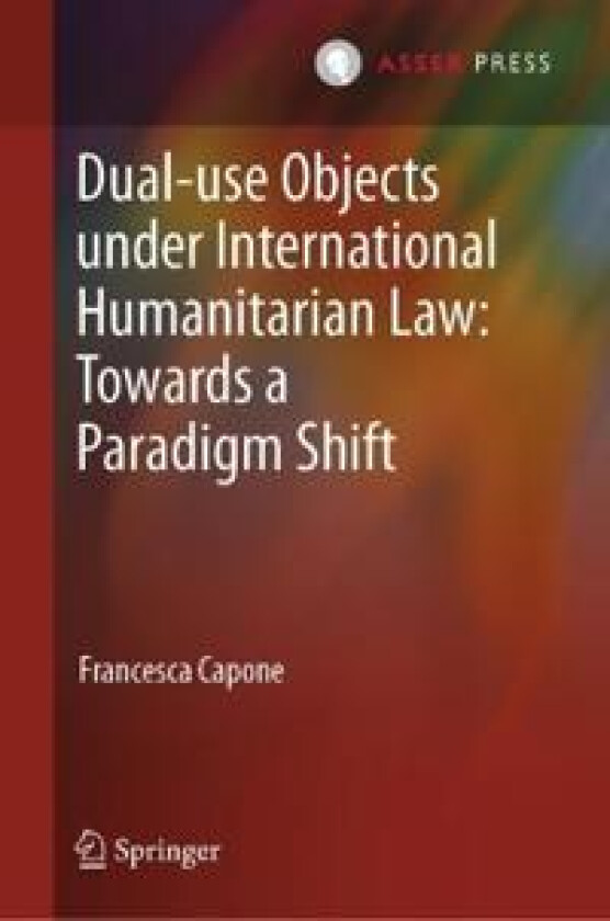 Dual-use Objects under International Humanitarian Law: Towards a Paradigm Shift