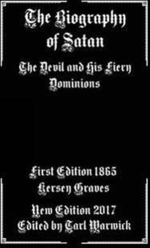 The Biography of Satan: The Devil and His Fiery Dominions