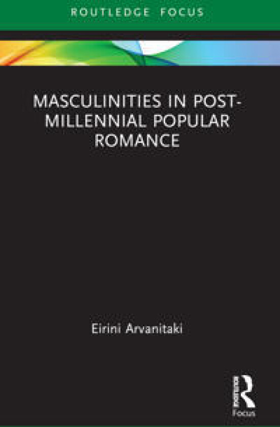Masculinities in Post-Millennial Popular Romance
