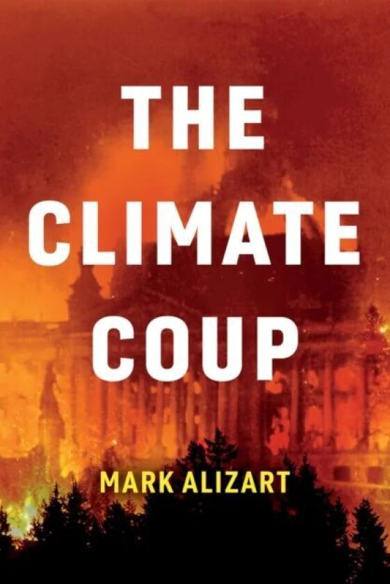 The Climate Coup av Mark Alizart