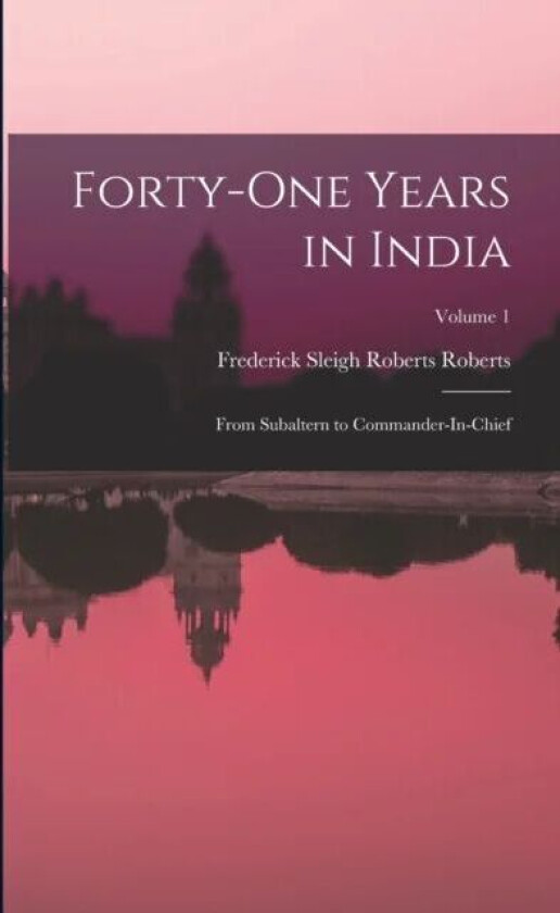 Forty-One Years In India Av Frederick Sleigh Roberts Roberts