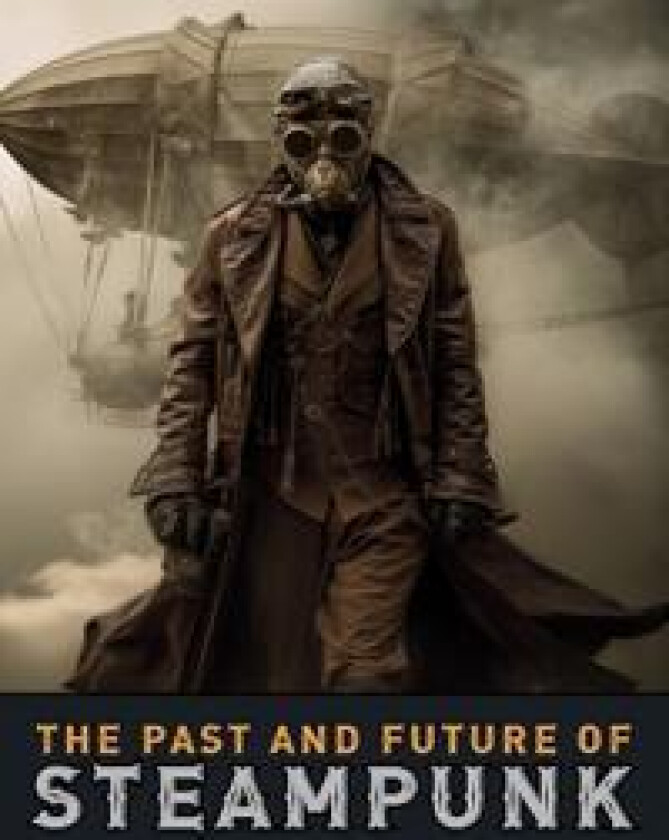 The Past and Future of Steampunk