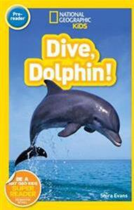 Dive, Dolphin! (National Geographic Kids Readers, Pre-Reader)