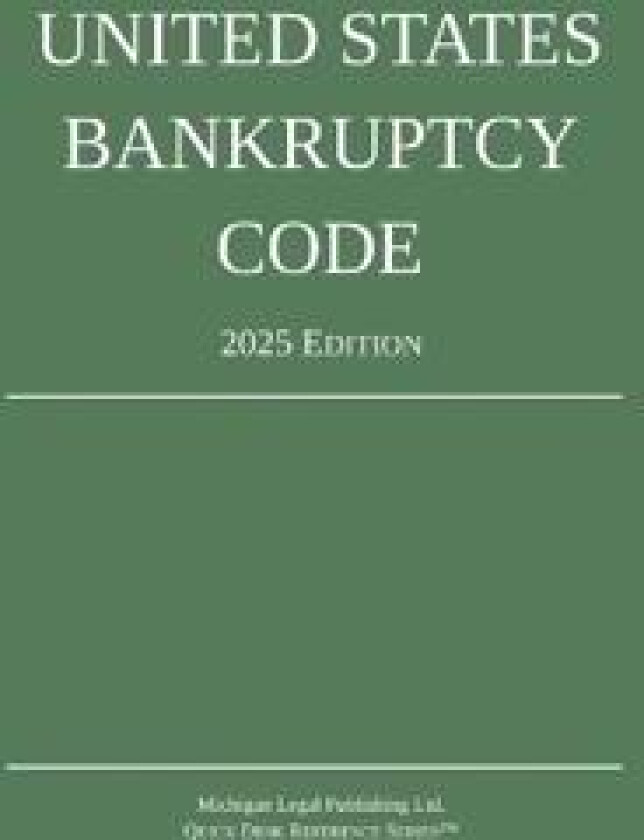 United States Bankruptcy Code; 2025 Edition