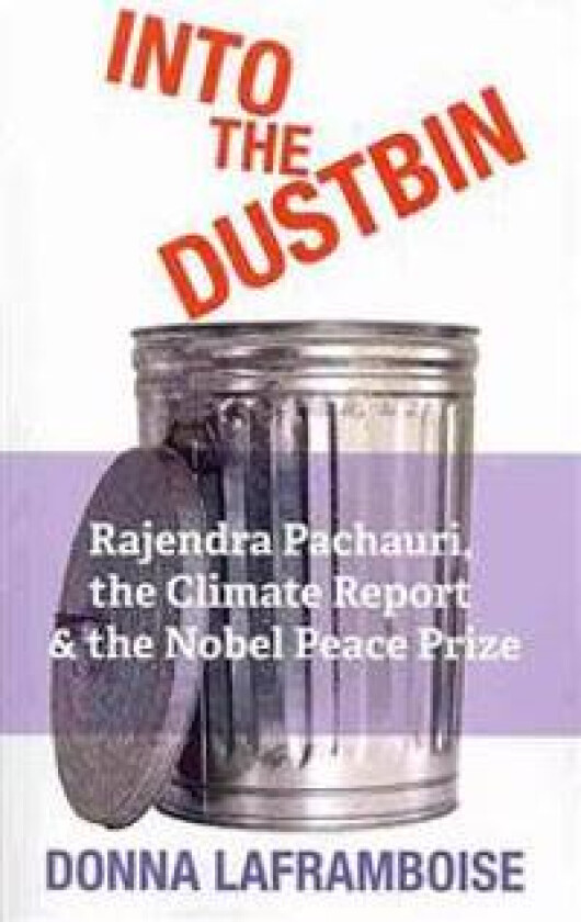 Into the Dustbin: Rajendra Pachauri, the Climate Report & the Nobel Peace Prize