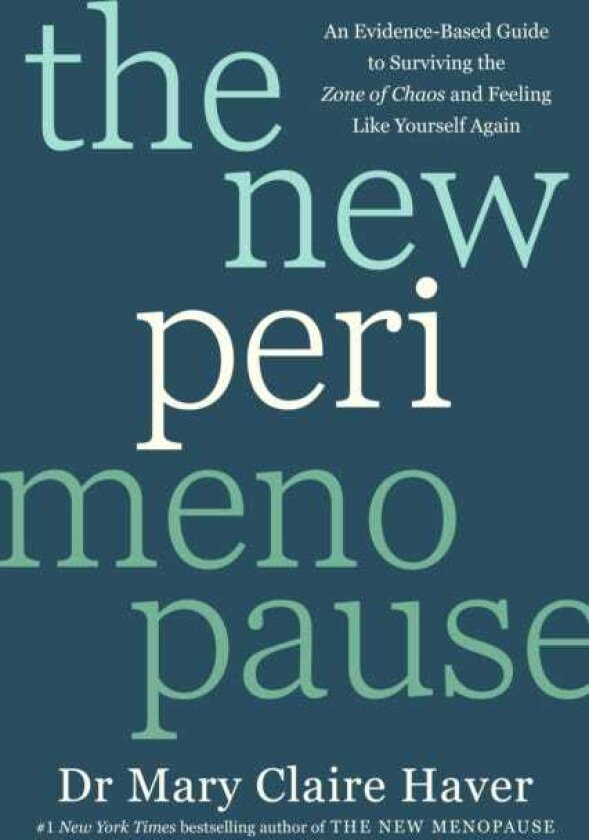 The New Perimenopause An EvidenceBased Guide to Surviving the Zone of Chaos and Feeling Like Yourself Again