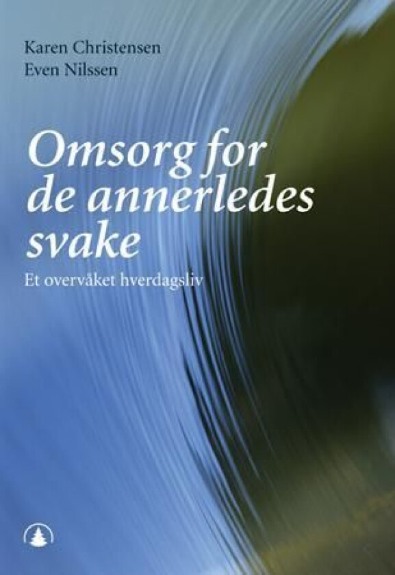 Omsorg for de annerledes svake av Karen Christensen, Even Nilssen