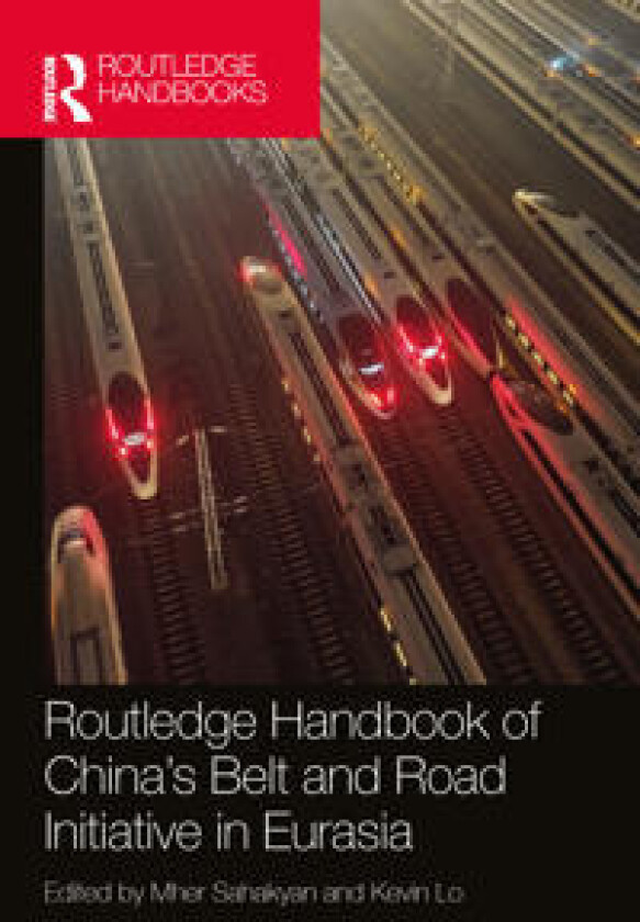 Routledge Handbook of China's Belt and Road Initiative in Eurasia