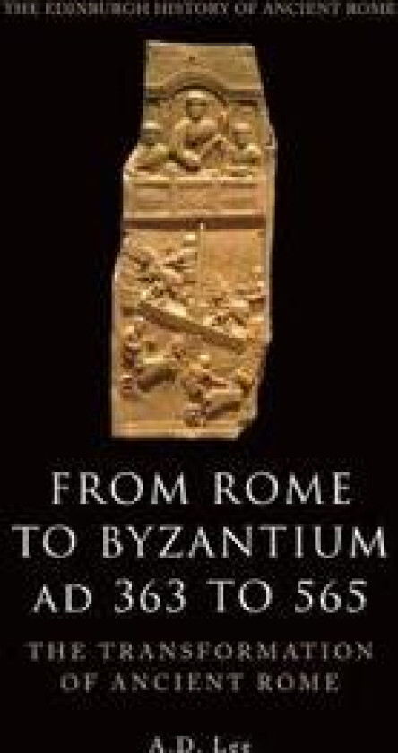 From Rome to Byzantium AD 363 to 565