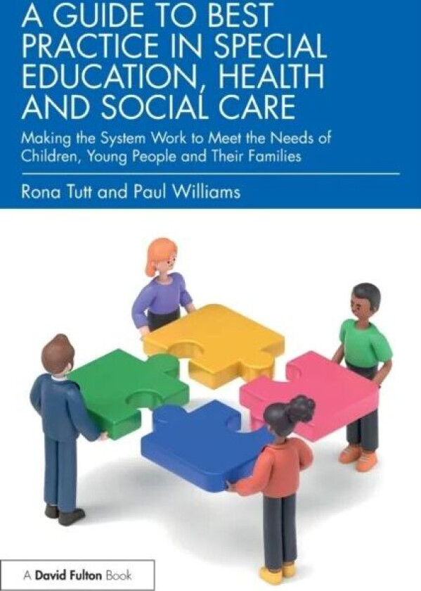 A Guide to Best Practice in Special Education, Health and Social Care av Rona Tutt, Paul Williams
