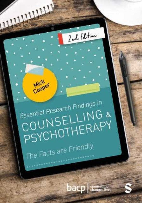Essential Research Findings in Counselling and Psychotherapy The Facts are Friendly