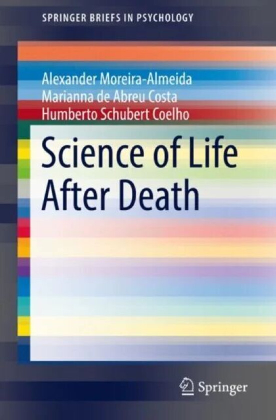 Science of Life After Death av Alexander Moreira-Almeida, Marianna de Abreu Costa, Humberto Schubert Coelho
