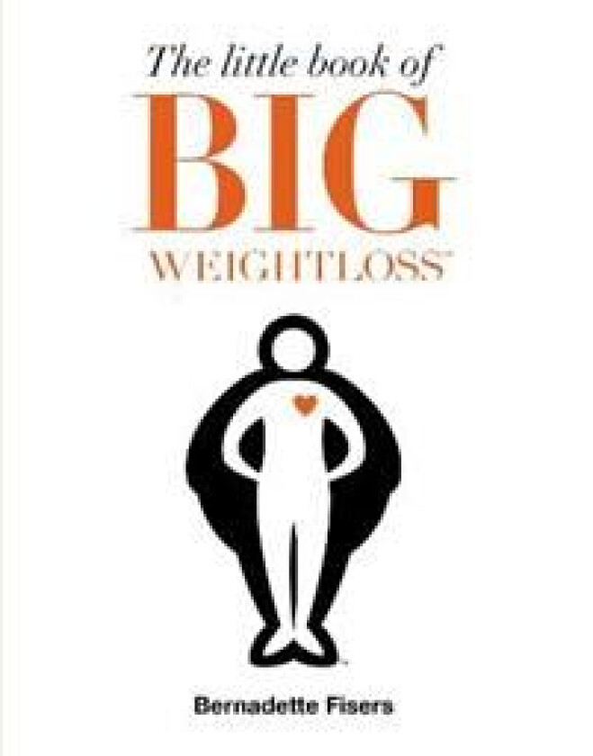 The Little Book of Big Weightloss av Bernadette Fisers