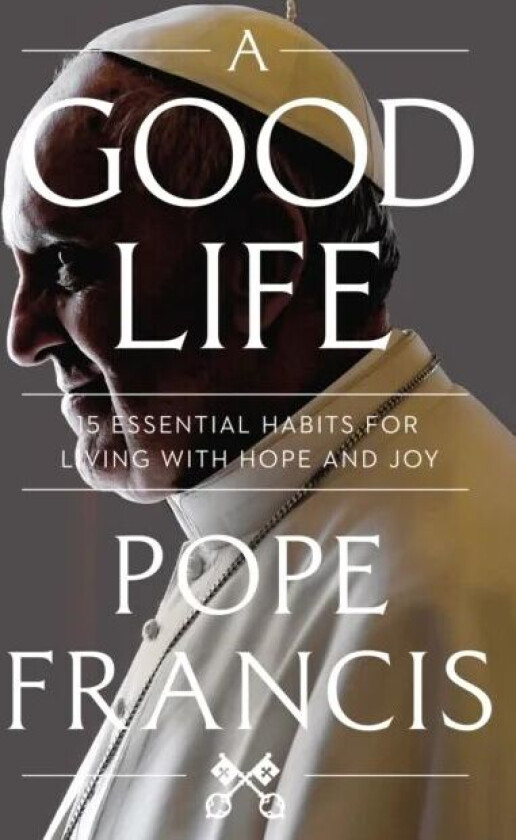 A Good Life av Pope Francis