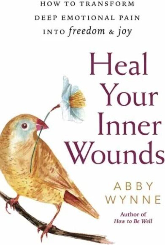 Heal Your Inner Wounds av Abby Wynne
